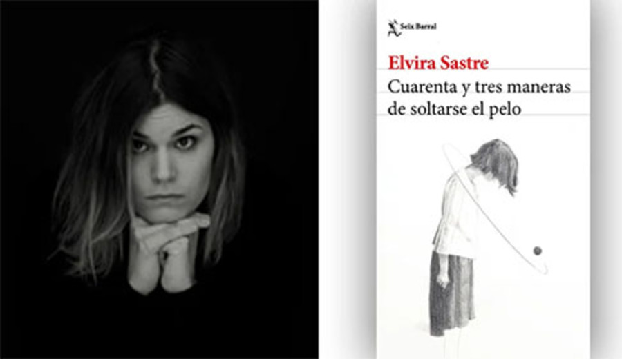 imagen de Elvira Sastre: dos poemas del libro “Cuarenta y tres maneras de soltarse el pelo”
