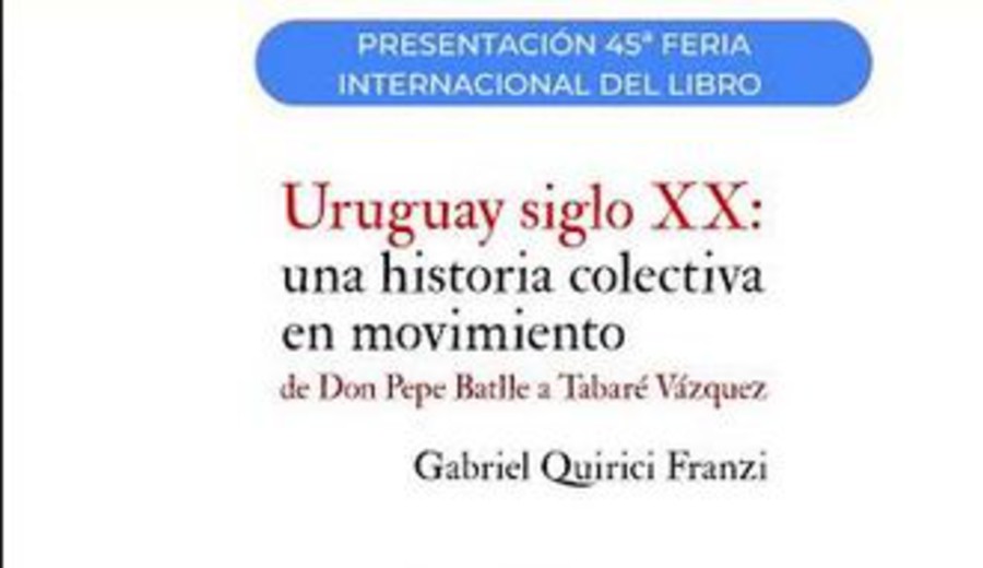 imagen de Presentación ‘Uruguay siglo XX: una historia colectiva en movimiento’ de Gabriel Quirici