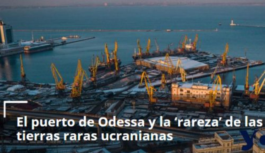 imagen de El puerto de Odessa y la 'rareza' de las tierras raras ucranianas