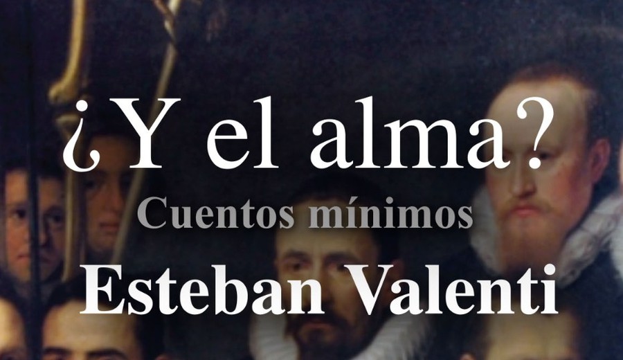 imagen de El viernes 11 de julio se presenta el libro de cuentos de Esteban Valenti '¿Y el alma?'