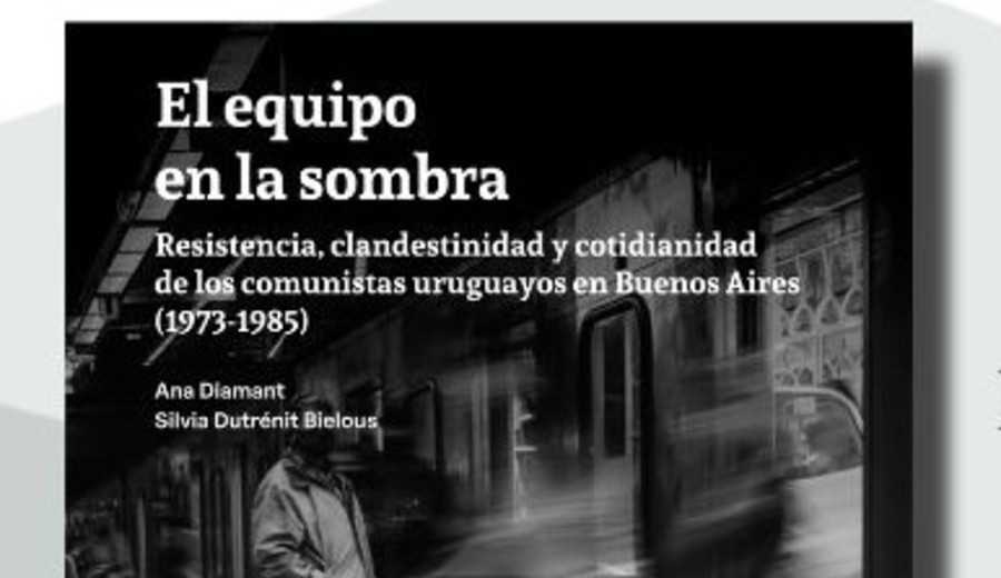 imagen de “El equipo en la sombra”: las peripecias en dictadura de los comunistas uruguayos en Buenos Aires