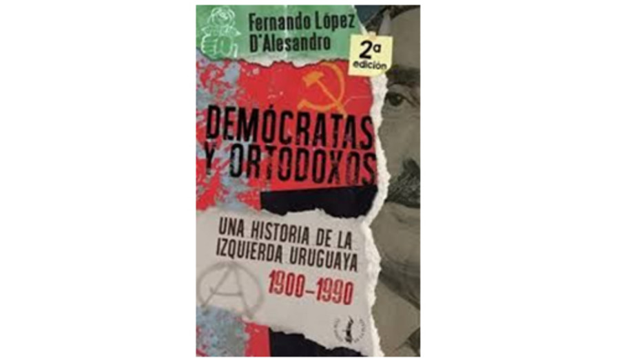 imagen de "Demócratas y ortodoxos" Fernando López D'Alesandro. Una historia de la izquierda uruguaya (1900-1990)