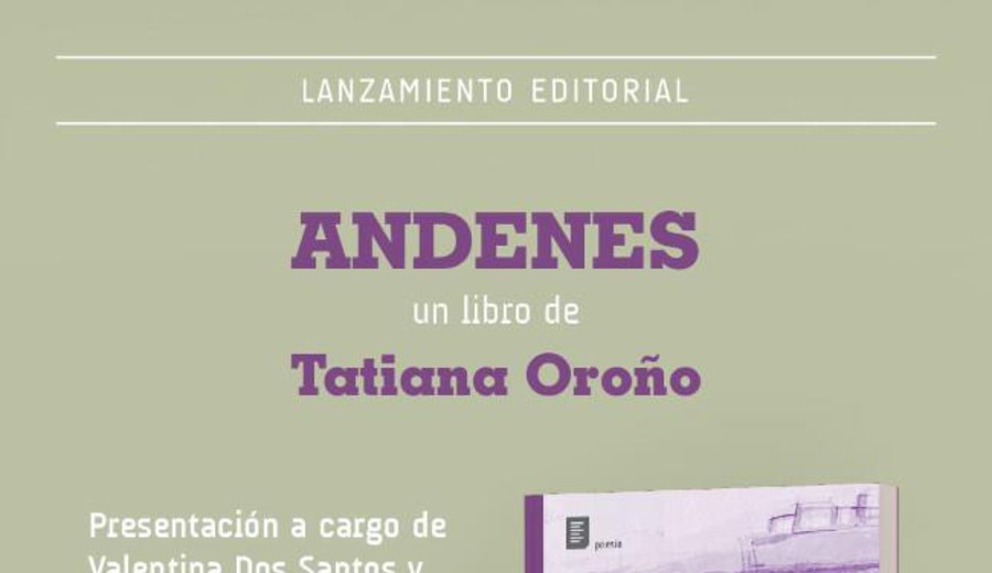 imagen de Estuario editora presenta "Andenes", de Tatiana Oroño, el miércoles 24