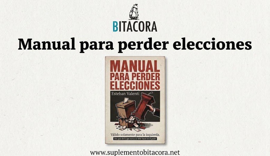 imagen de Bitácora. Año XXV - Nº 1162. Manual para perder elecciones: El arte de dinamitar el propio gobierno